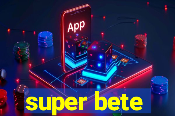 super bete